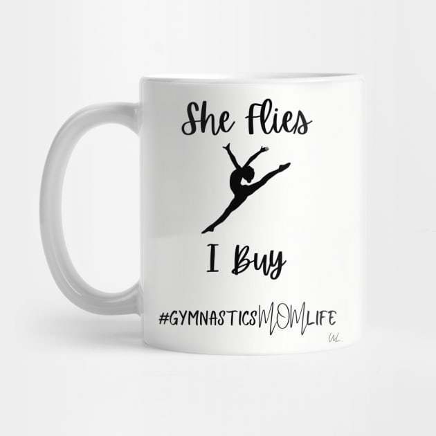 She Flies I Buy Leap - Gymnastics Mom Life by unlikelylife